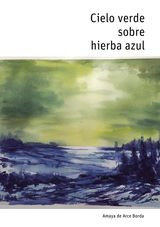  'Cielo verde sobre hierba azul', de Amaya de Arce, fenómeno editorial del verano 