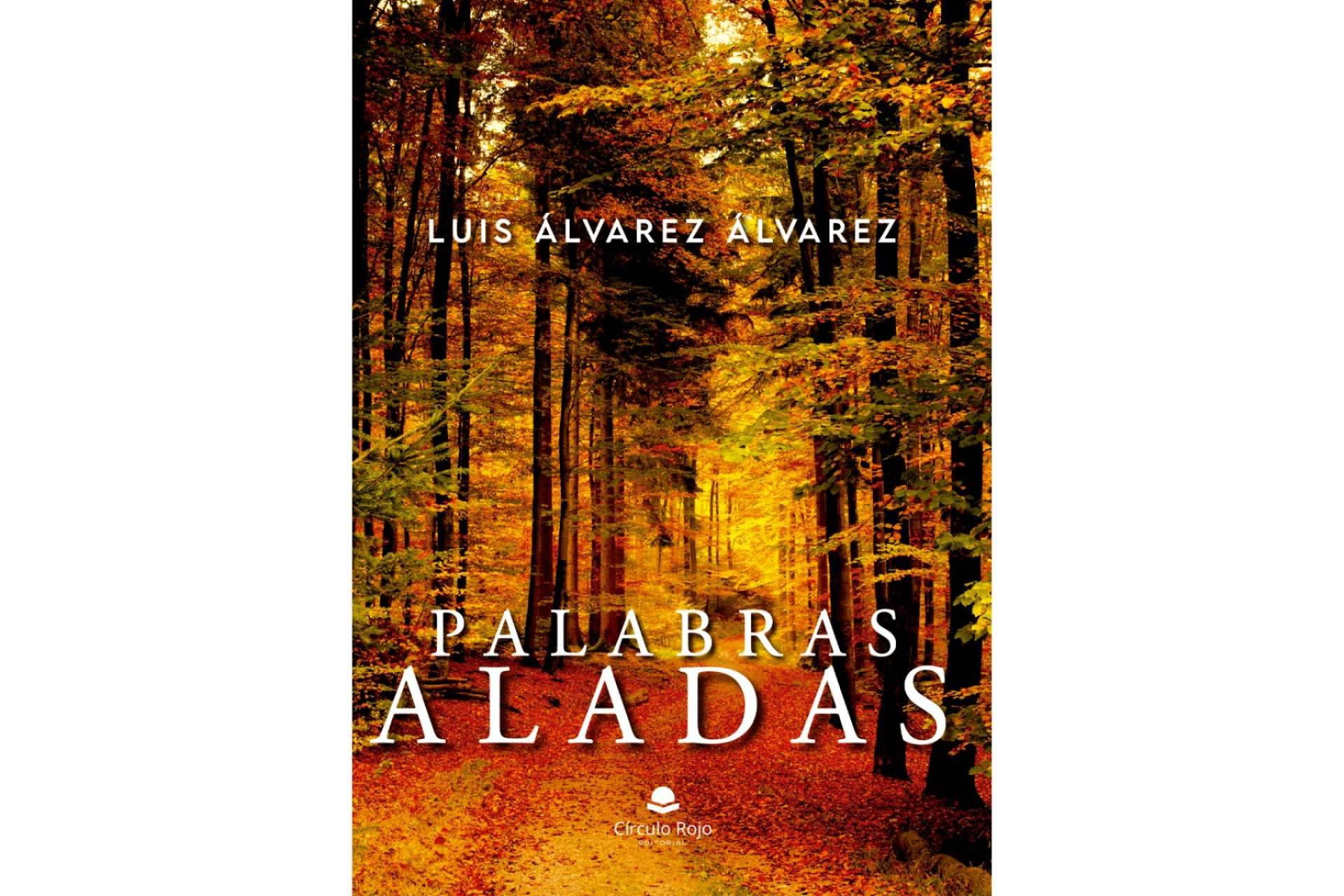  Luis Álvarez Álvarez publica ‘Palabras aladas’, una antología de relatos cortos que invita a sus lectores a reflexionar 