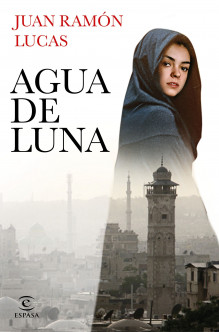 Portada. Agua de luna, de Juan Ramu00f3n Lucas. Espasa. 2021